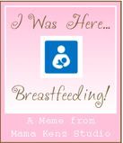 I Was Here Breastfeeding button